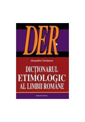 Dictionarul etimologic al limbii romane - Alexandru Cioranescu