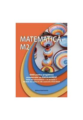 Matematica M2 Ghid pentru BAC - Petre Nachila