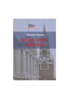 Rusia Dupa Imperiu - Stanislav Secrieru