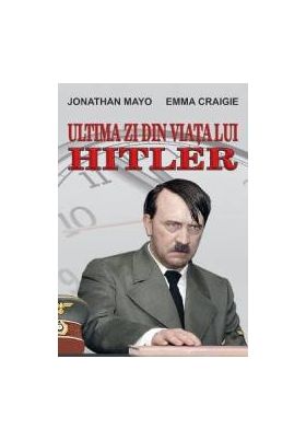 Ultima zi din viata lui Hitler - Jonathan Mayo Emma Craigie