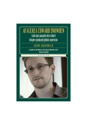 Afacerea Edward Snowden - Glenn Greenwald