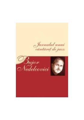 Jurnalul unui cantaret de jazz - Bujor Nedelcovici