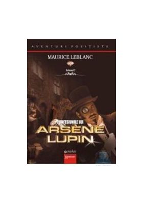 Confesiunile lui Arsene Lupin vol.2 - Maurice Leblanc