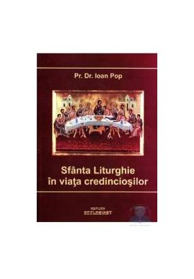 Sfanta Liturghie in viata credinciosilor - Ioan Pop