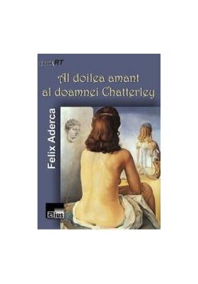 Al doilea amant al doamnei Chatterley - Felix Aderca