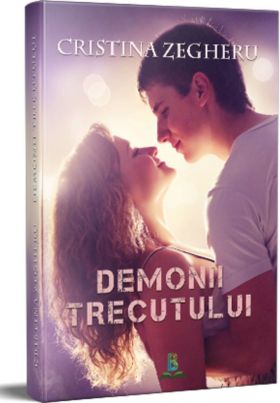 Demonii trecutului | Cristina Zegheru