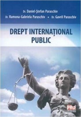 Drept international public | Daniel Stefan Paraschiv, Ramona Gabriela Paraschiv, Gavril Paraschiv