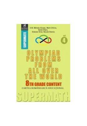 Olympiad Problems from all over the World 8th Grade Content vol.4 - D.M. Batinetu-Giurgiu Marin Chirciu Daniel Sitaru