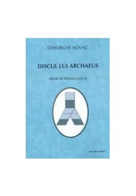 Discul Lui Archaeus - Eseuri De Praxiologie Ii - Gheorghe Novac