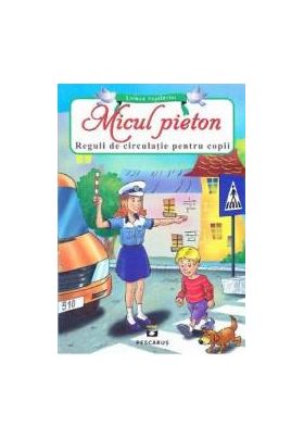 Micul Pieton. Reguli de circulatie pentru copii