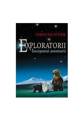 Exploratorii Vol.1 Inceputul Aventurii - Erin Hunter