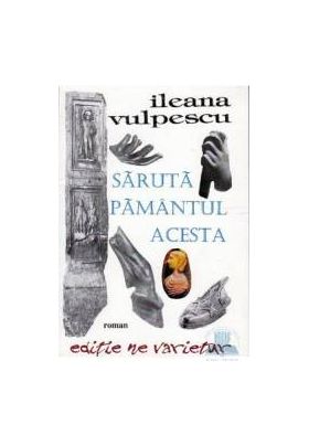 Saruta pamantul acesta - Ileana Vulpescu