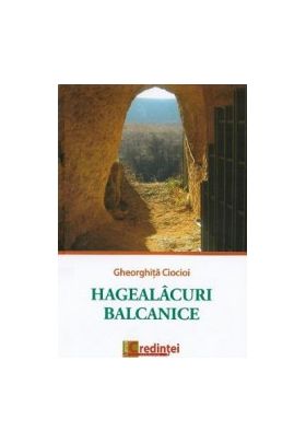 Hagealacuri balcanice - Gheorghita Ciocioi