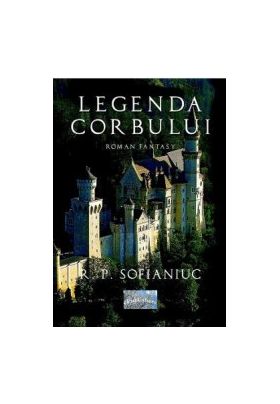 Legenda Corbului - R.P. Sofianiuc