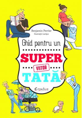 Ghid pentru un viitor super-tata | Benjamin Perrier