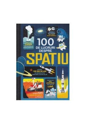 100 de lucruri despre spatiu - Alex Frith Alice James Jerome Martin