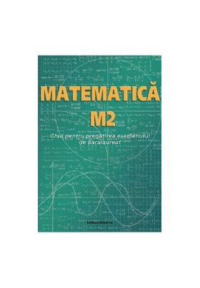 Matematica M2. Ghid pentru Bacalaureat - Petre Nachila