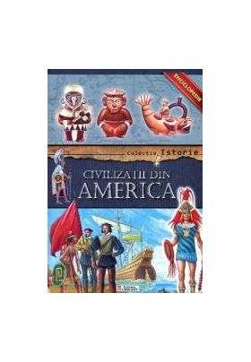 Colectia Istorie - Civilizatii din America