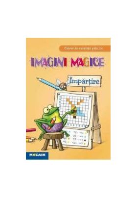 Impartire - Imagini magice - Caiet de exercitii prin joc