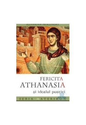 Fericita Athanasia si idealul pustiei - Alexander Priklonsky