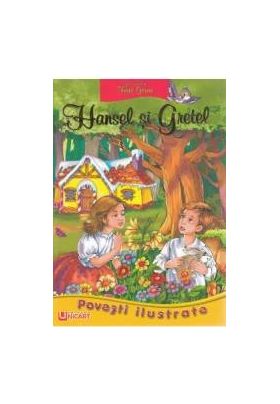 Povesti ilustrate. Hansel si Gretel