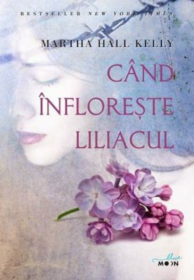 Cand infloreste liliacul | Martha Hall Kelly