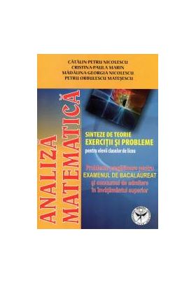 Analiza matematica. Sinteze de teorie. Exercitii si probleme pentru elevii claselor de liceu