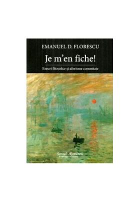 Je men fiche - Emanuel D. Florescu