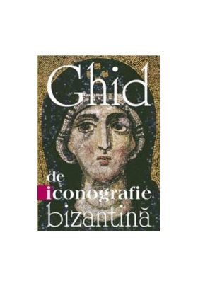 Ghid de iconografie bizantina