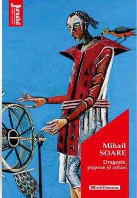 Dragoste, pupeze si colaci | Mihail Soare