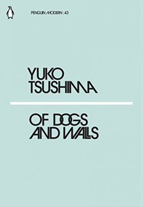 Of Dogs and Walls | Yuko Tsushima