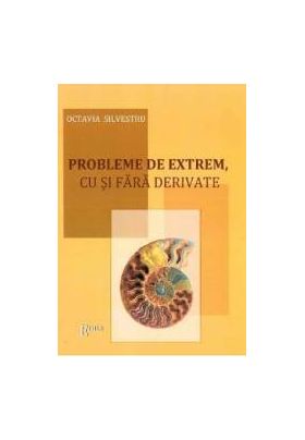 Probleme de extrem cu si fara derivate - Octavia Silvestru