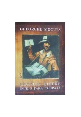 Lecturi Libere IntR-o Tara Ocupata - Gheorghe Mocuta