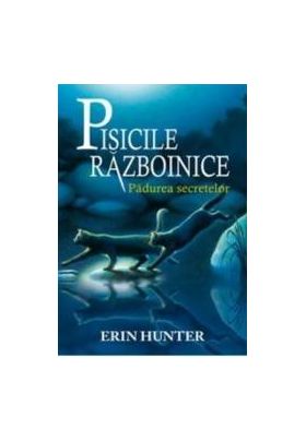 Pisicile razboinice vol.3 padurea secretelor - Erin Hunter