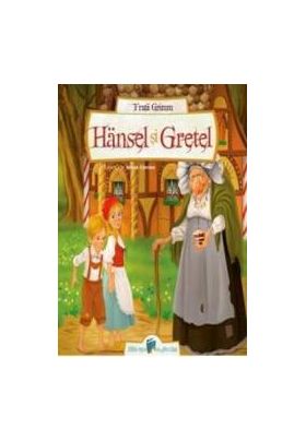 Hansel si Gretel - Fratii Grimm