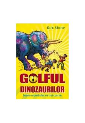 Golful dinozaurilor. Goana monstrului cu trei coarne - Rex Stone