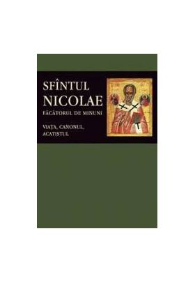 Sfantul Nicolae facatorul de minuni. Viata canonul acatistul