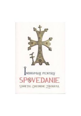 Indrumar pentru spovedanie - Staretul Ghorghe Zavoratul