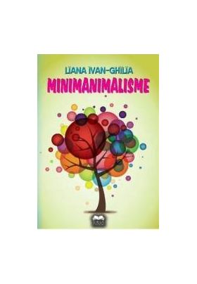 Minimanimalisme - Liana Ivan-Chilia