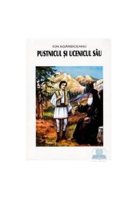 Pustnicul si ucenicul sau - Ion Agarbiceanu