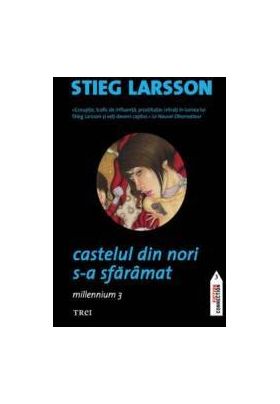 Castelul din nori s-a sfaramat - Stieg Larsson