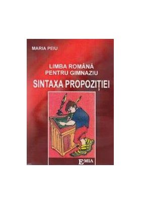 Sintaxa propozitiei. Limba romana pentru gimnaziu - Maria Peiu