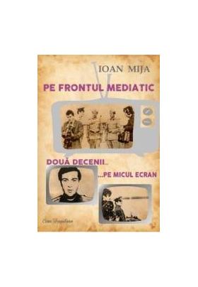 Pe frontul mediatic - Ioan Mija