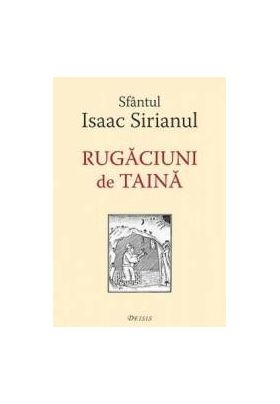 Rugaciuni de taina - Sfantul Isaac Sirianul