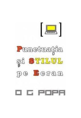 Punctuatia si stilul pe ecran - O.G. Popa