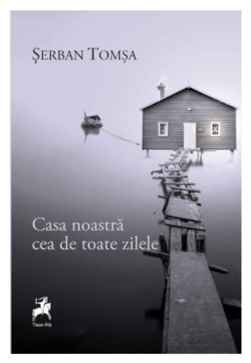 Casa noastra cea de toate zilele | Serban Tomsa