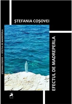 Efectul de madreperla | Stefania Cosovei