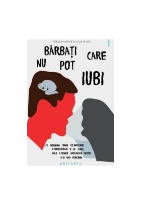 Barbati care nu pot iubi - Steven Carter Julia Sokol