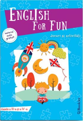 English for Fun. Jocuri si activitati pentru clasele a III-a si a IV-a | 