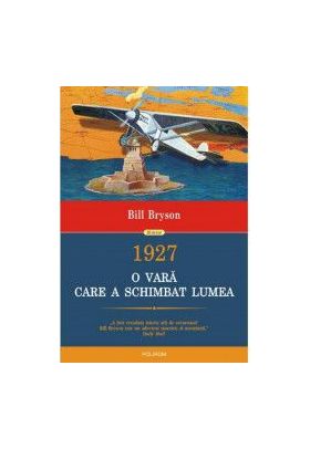 1927 O vara care a schimbat lumea - Bill Bryson